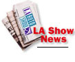 LA Show News